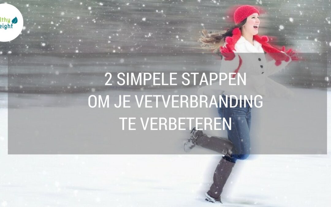 2 SIMPELE STAPPEN OM JE VETVERBRANDING TE VERBETEREN